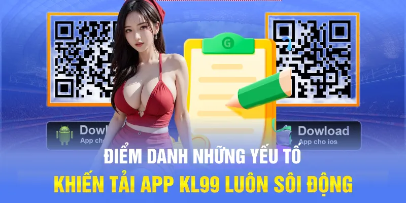 Điểm danh những yếu tố khiến tải app KL99 luôn sôi động