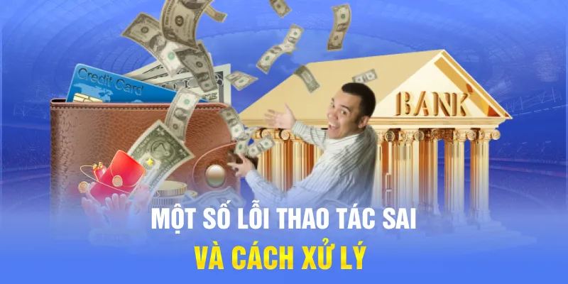 Một số lỗi thao tác sai và cách xử lý