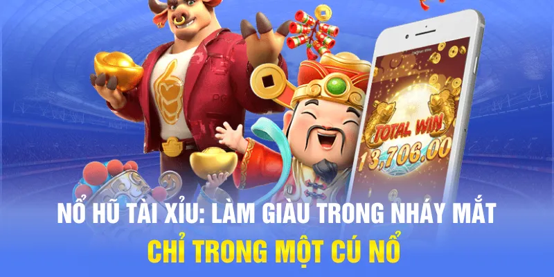Nổ Hũ Tài Xỉu: Làm Giàu Trong Nháy Mắt Chỉ Trong Một Cú Nổ
