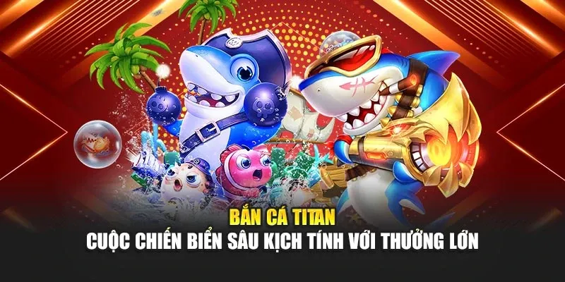 Thế Giới Biển Sâu Trong Titan Tại NK88